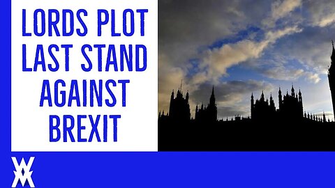 Lords Plot Last Stand Against Brexit