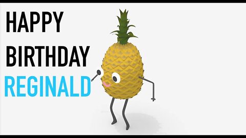 Happy Birthday REGINALD! - PINEAPPLE Birthday Song