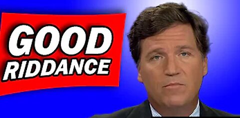 Tucker Carlson FIRED From Fox News, GOOD RIDDANCE!