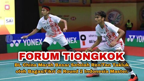 Chinese Forum After Bagas / Fikri Beats Ren Xianyu / Tan Qiang