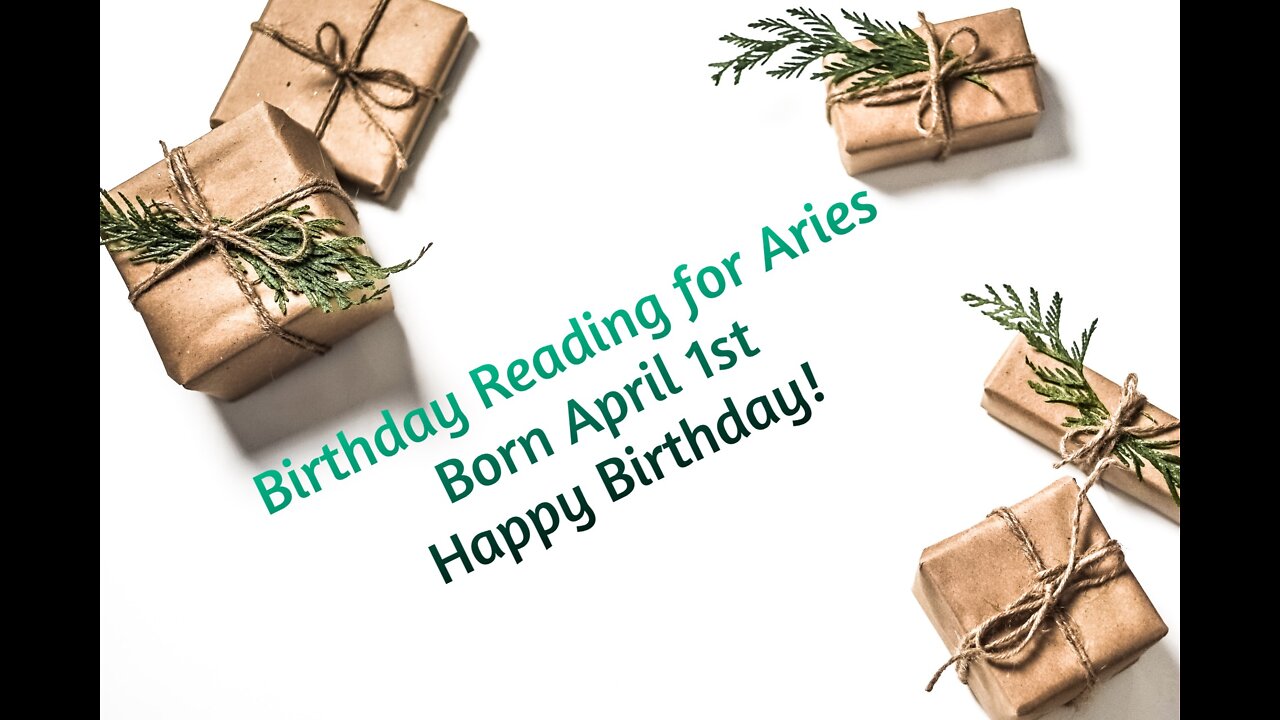 Aries- April 1st Birthday Reading