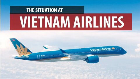 The Situation at Vietnam Airlines (Summer 2021)