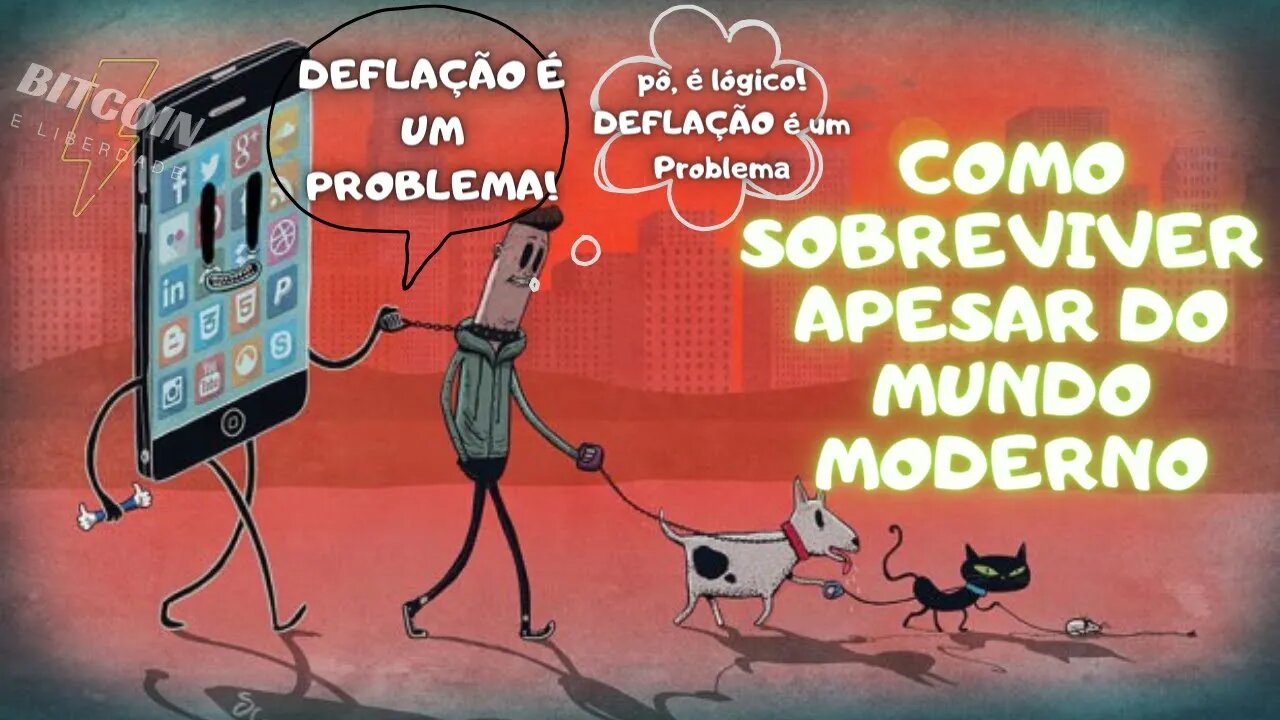 Como sobreviver no MUNDO MODERNO? - Deflação é um problema?