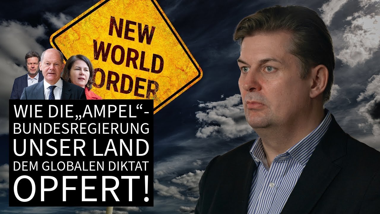 Wie die „Ampel“-Bundesregierung unser Land dem globalen Diktat opfert!