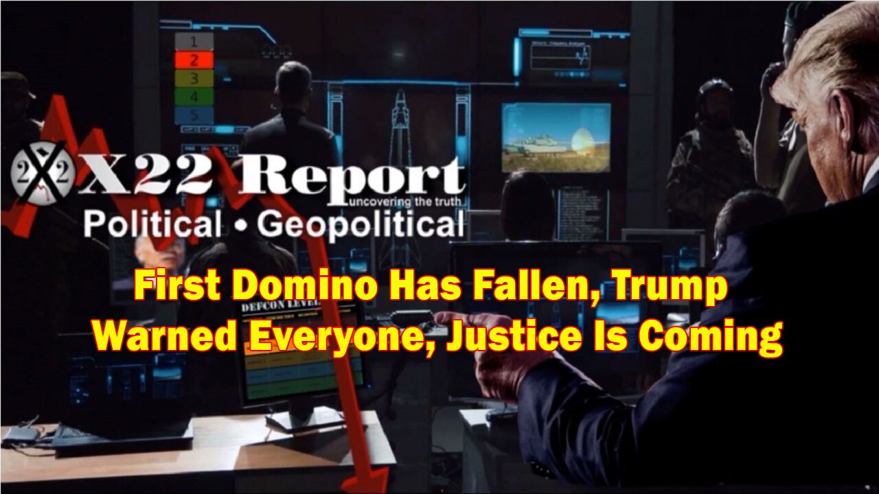 X22 Report - Ep. 3018f - First Domino Has Fallen, Trump Warned Everyone, Justice Is Coming