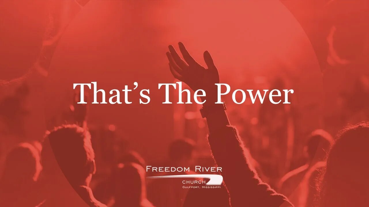 Freedom River Church Praise Team "That's The Power"