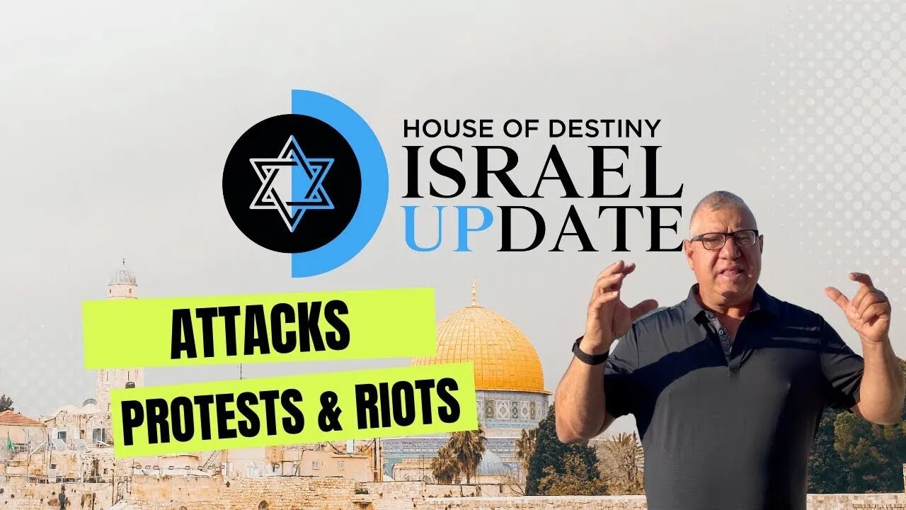 Protests, Attacks & Riots | Doobie Sabbo - Israel Update | House Of Destiny Network