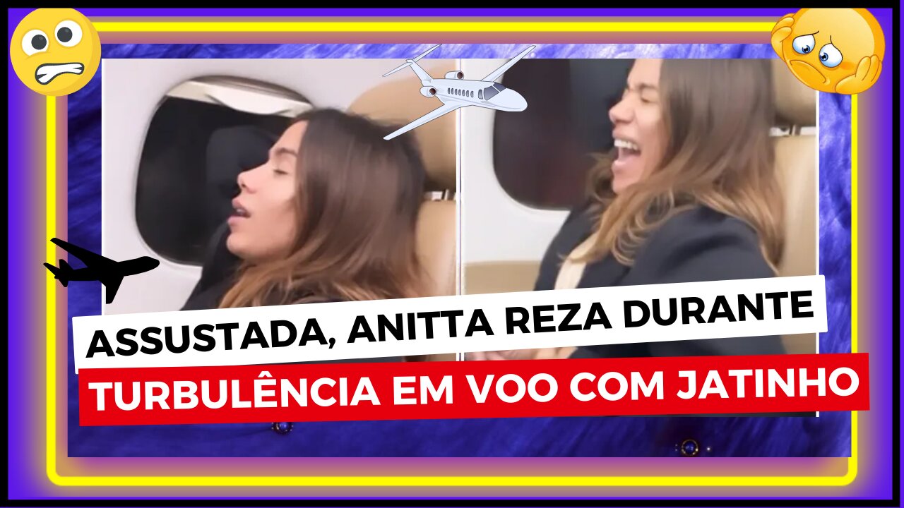 Nossa ela passou por um sufoco assustada, #Anitta, reza durante turbulência em voo com jatinho, olha