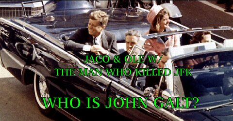 JACO W/ OLE. BOMBSHELL INTERVIEW OF ALL TIME. THE MAN WHO KILLED JFK. TY John Galt