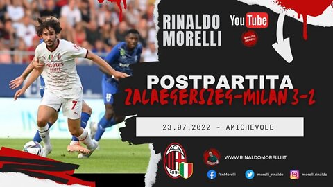 ZALAEGERSZEG-MILAN 3-2, il postpartita di Rinaldo Morelli 23.07.2022