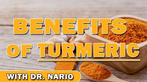 The Primary Benefits of Turmeric - With Dr. Nario