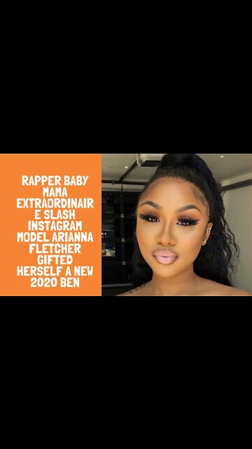 Rapper baby mama extraordinaire slash instagram model Arianna Fletcher gifted herself a new 2020 Ben