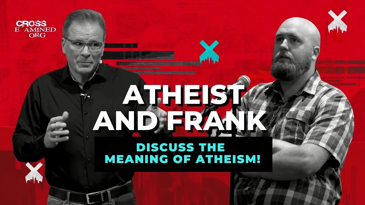 Atheist and Frank discuss the meaning of atheism!