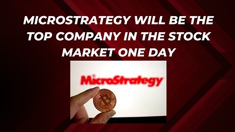 Why Microstrategy could become the most valuable company in the market