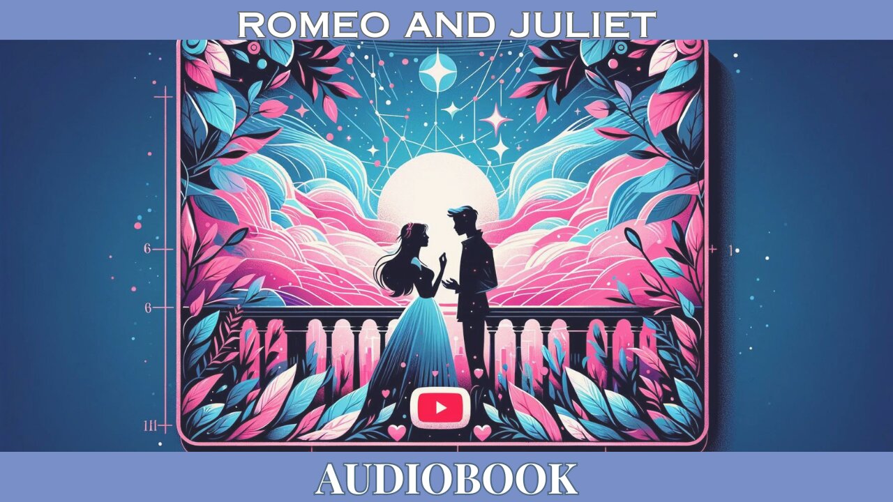 Timeless Romance: 'Romeo and Juliet' by William Shakespeare | FREE Audiobook