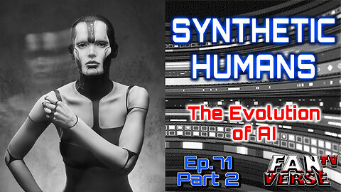 SYNTHETIC HUMANS. AI Evolution. Ep. 71, Part 2