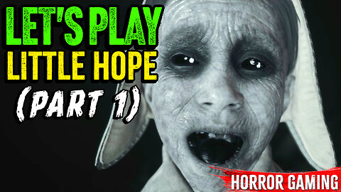 Little Hope (Gameplay Pt. 1)