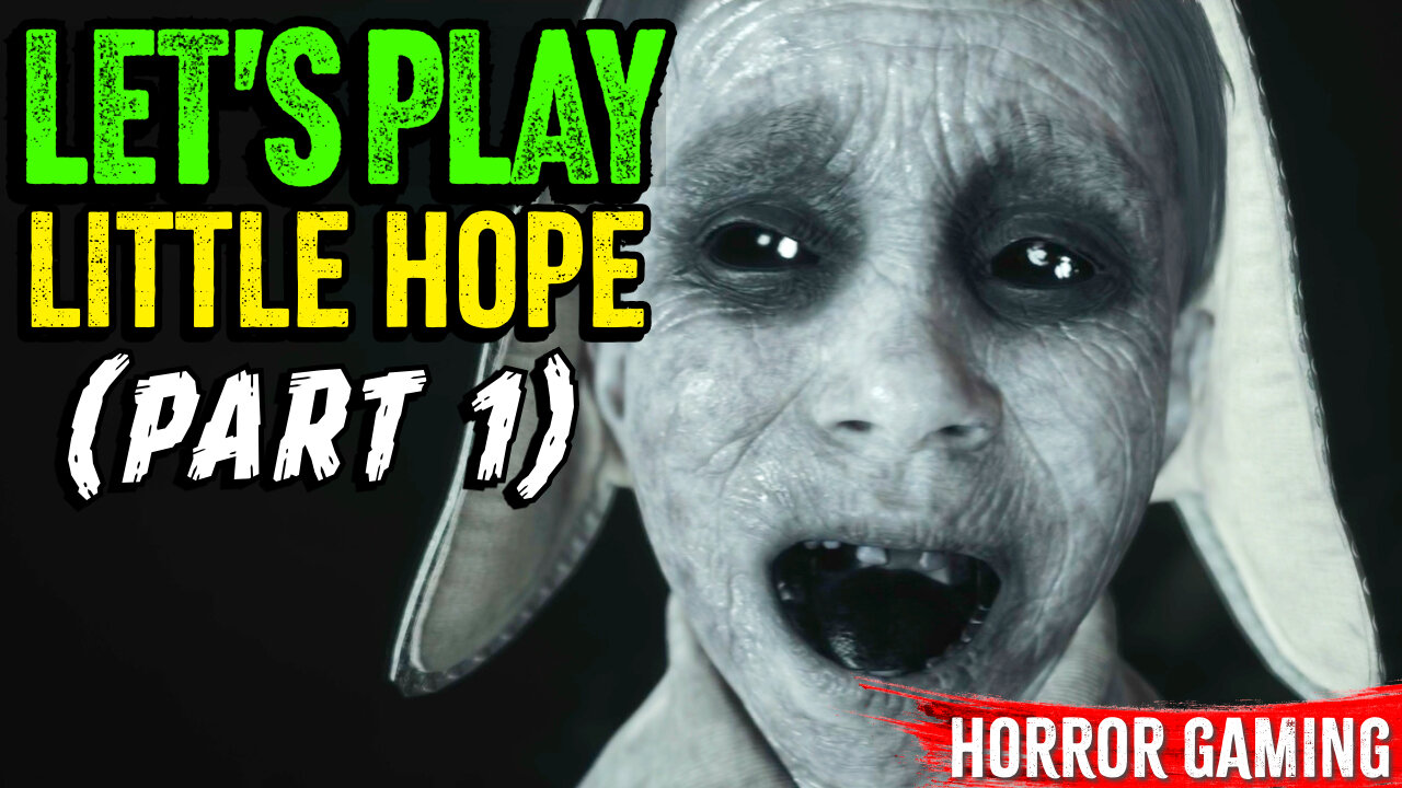 Little Hope (Gameplay Pt. 1)