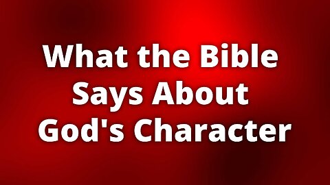 What the Bible Says About God's Character