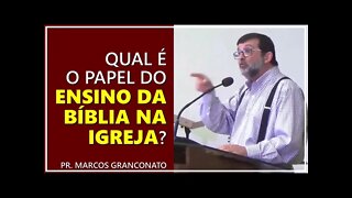 Qual é o papel do ensino da Bíblia na igreja? - Pr. Marcos Granconato