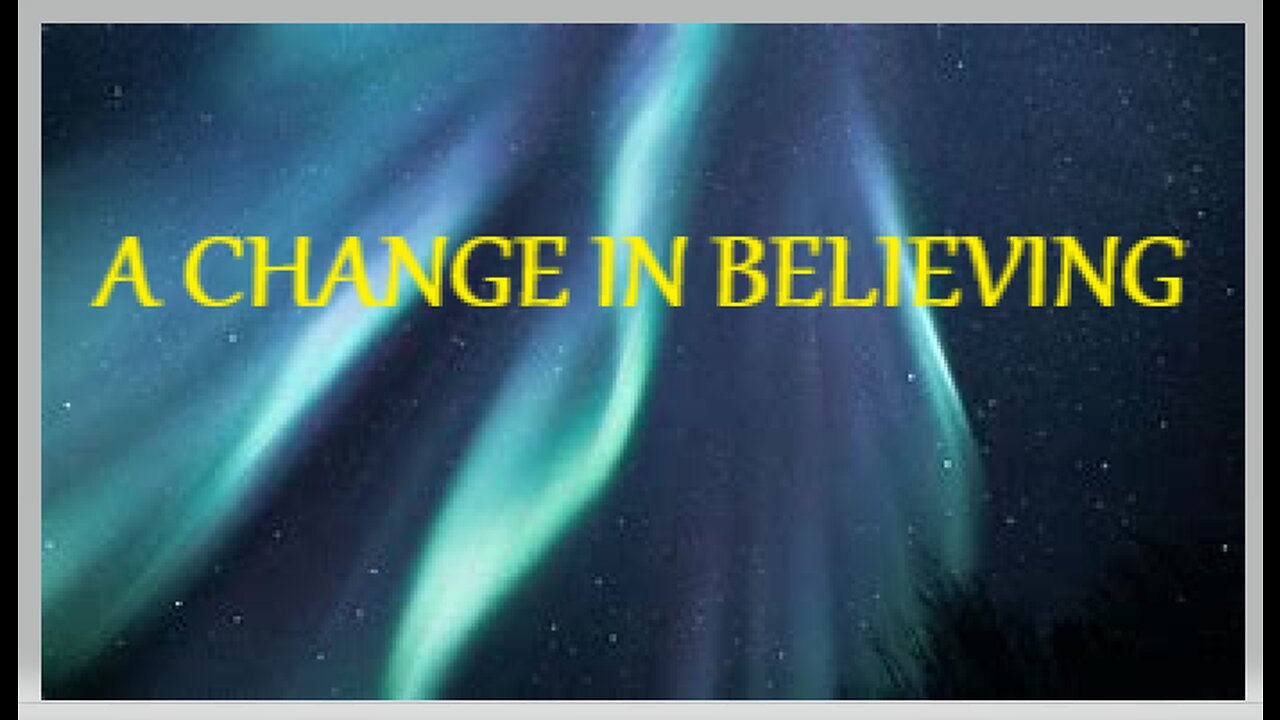 A CHANGE IN BELIEVING #507