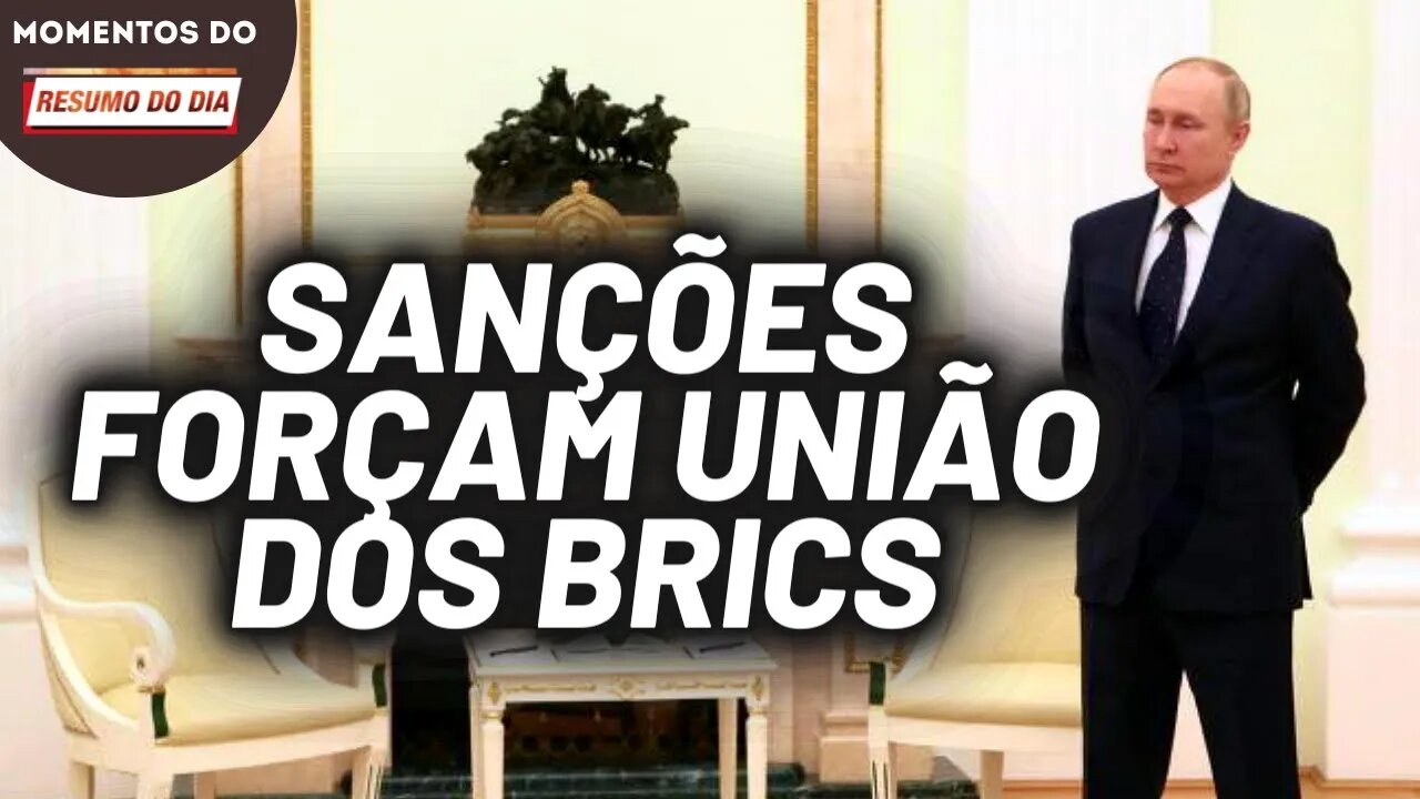 Rússia aponta para o fortalecimento dos BRICS frente às sanções | Momentos