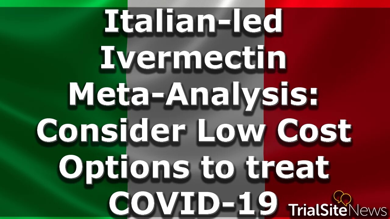 Beyond The Roundup | Italian-led Ivermectin Meta-Analysis: Consider For Help Treating COVID-19?