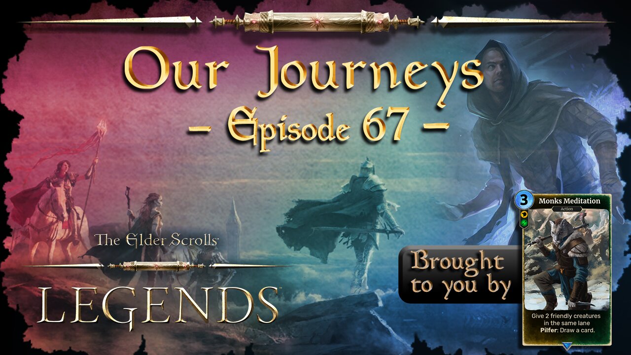 Elder Scrolls Legends: Our Journeys - Ep 67
