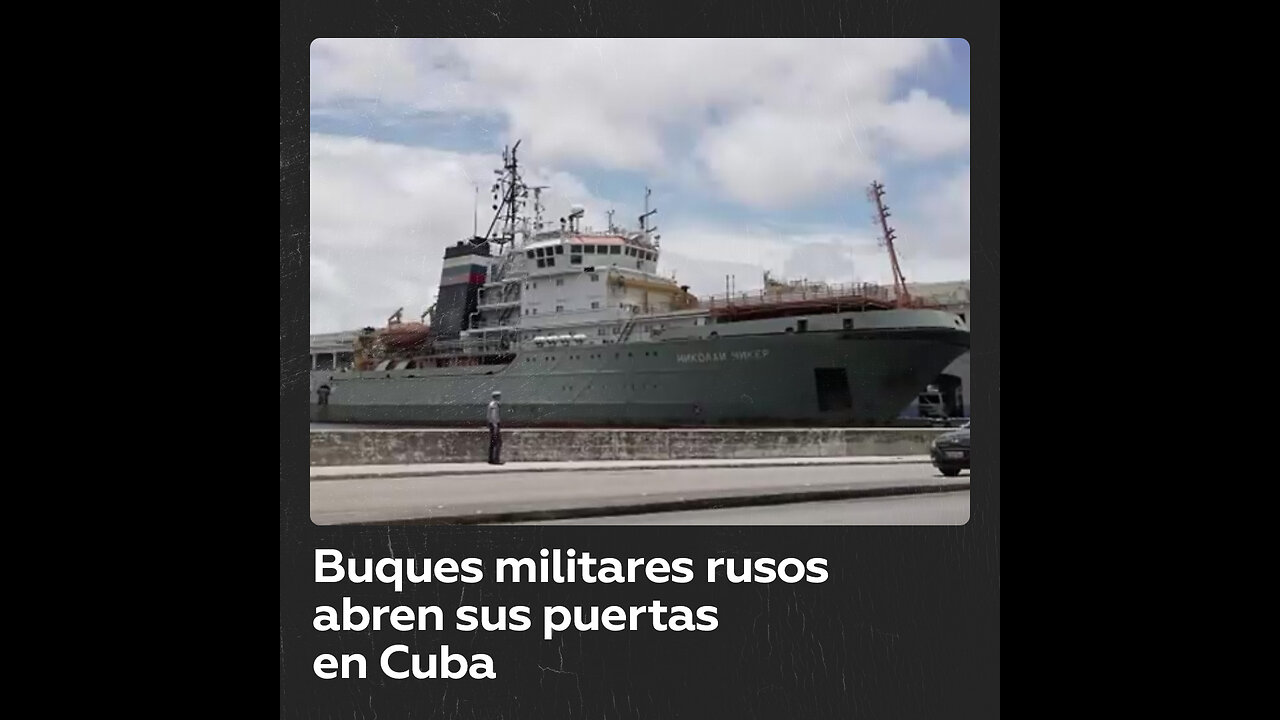 ¿Qué buques militares rusos han arribado a Cuba y qué armas pueden portar?