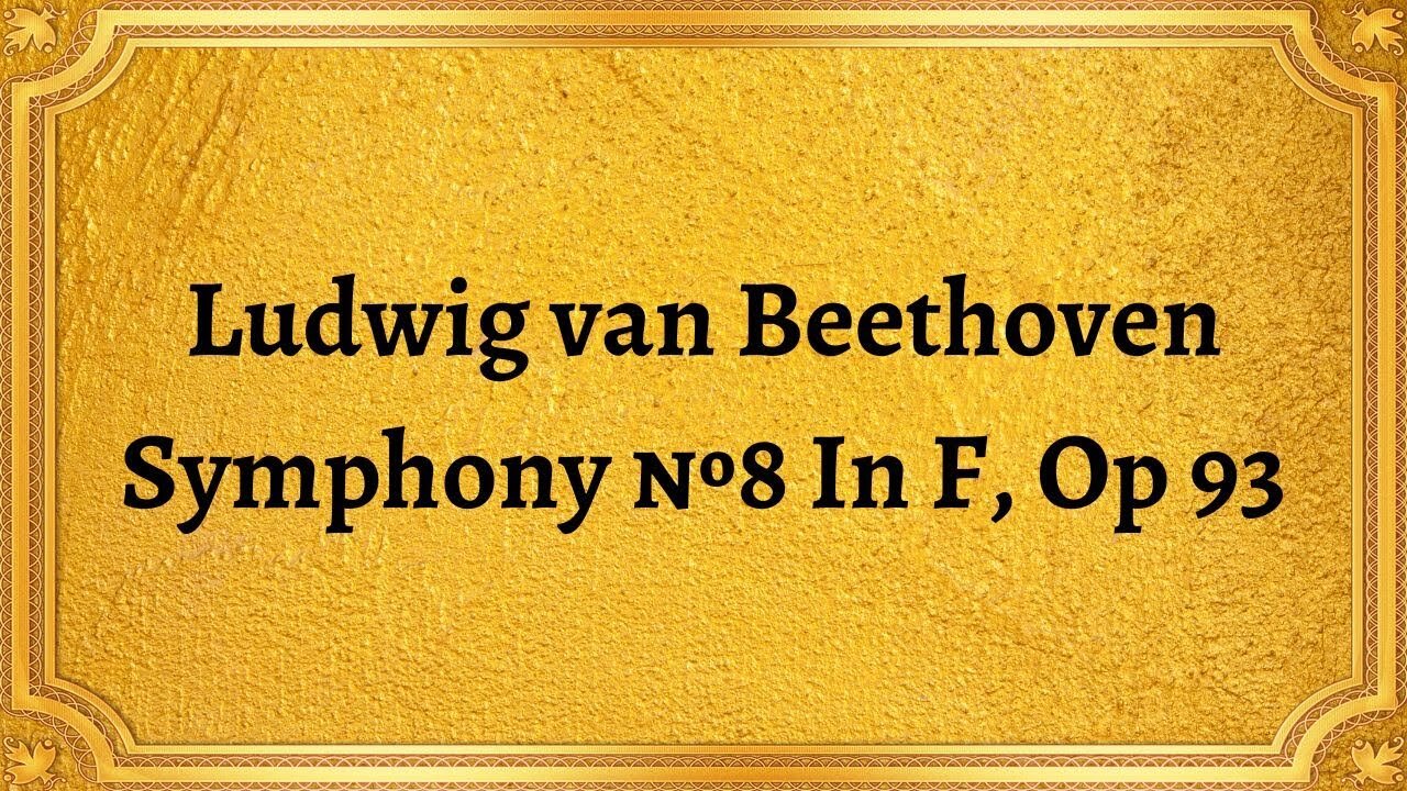 Ludwig van Beethoven Symphony №8 In F, Op 93