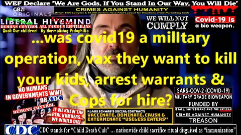 ..was covid19 a military operation, vax they want to kill your kids, arrest warrants & Cops for hire