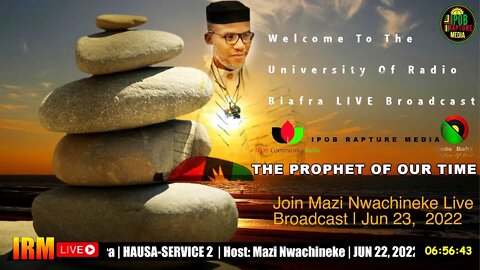 Welcome To The University Of Radio Biafra | HAUSA-SERVICE 2 | Host: Mazi NWACHINEKE | JUN 23, 2022