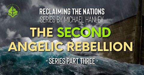 The Second Angelic Rebellion, Pt. 3 - Reclaiming the Nations Series by Michael Hanley