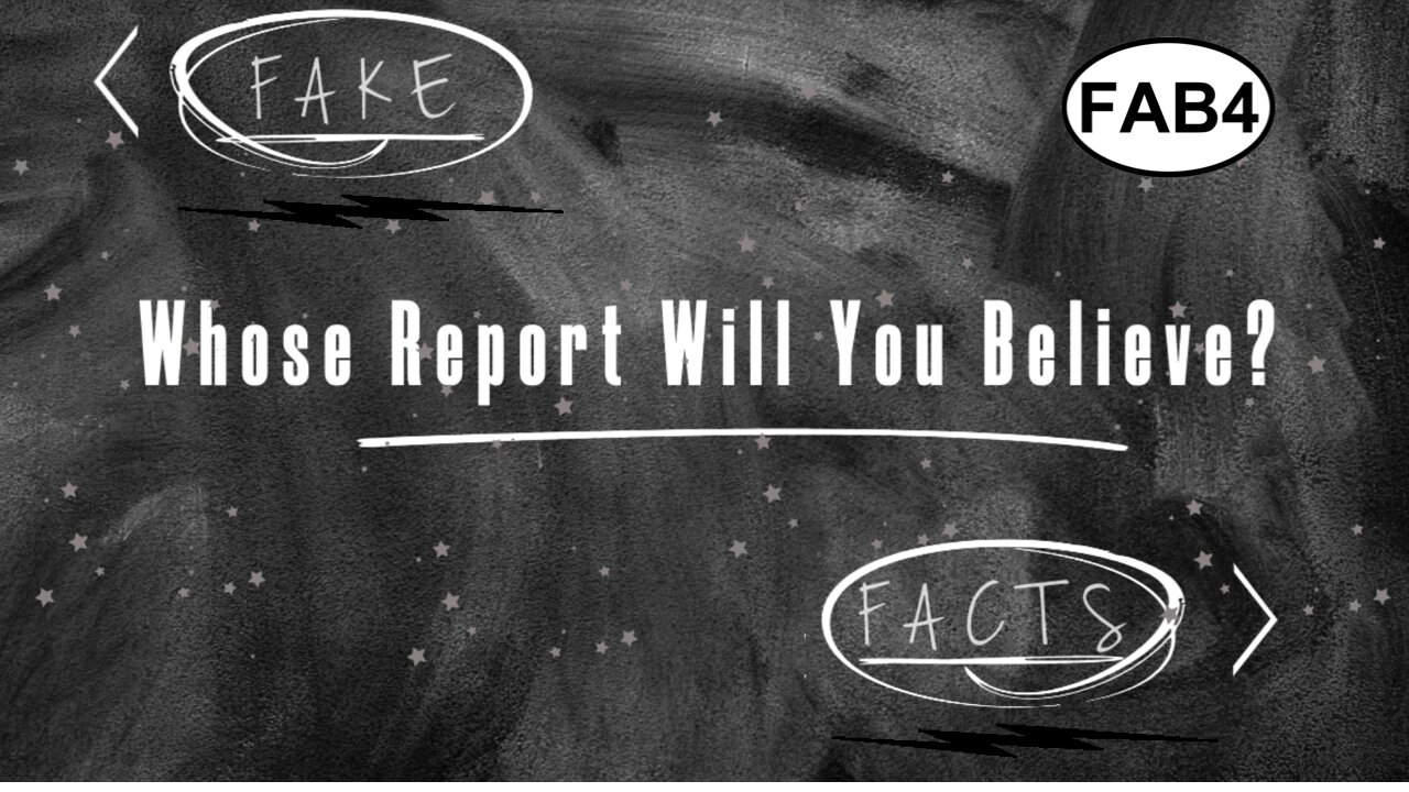 FAB FOUR! FAKE VS. FACT - WHOSE REPORT WILL YOU BELIEVE?