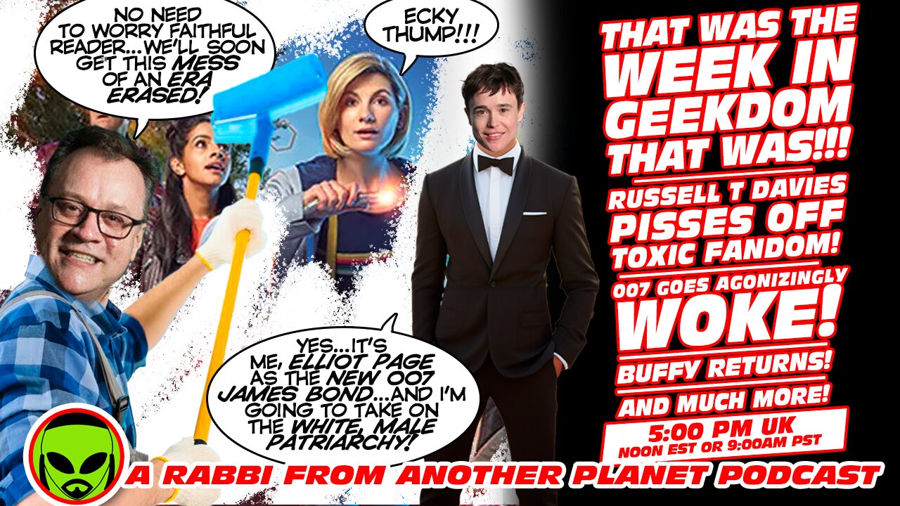 That Was The Week in Geekdom That Was! Russell T Davies Pisses Off Toxic Doctor Who Fandom! 007 Goes SUPER Woke! Buffy Returns!