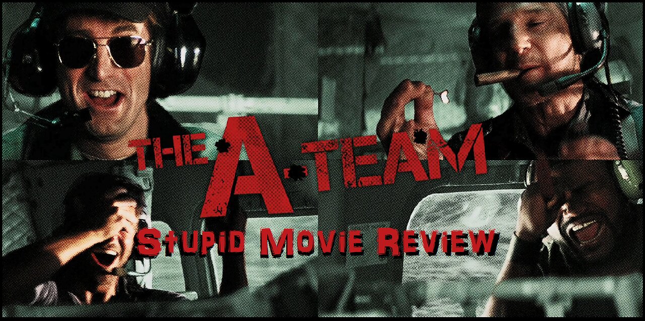 The A Team - Stupid Movie Review