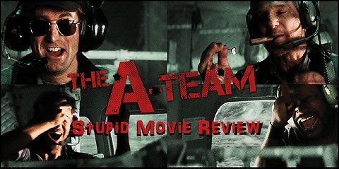 The A Team - Stupid Movie Review