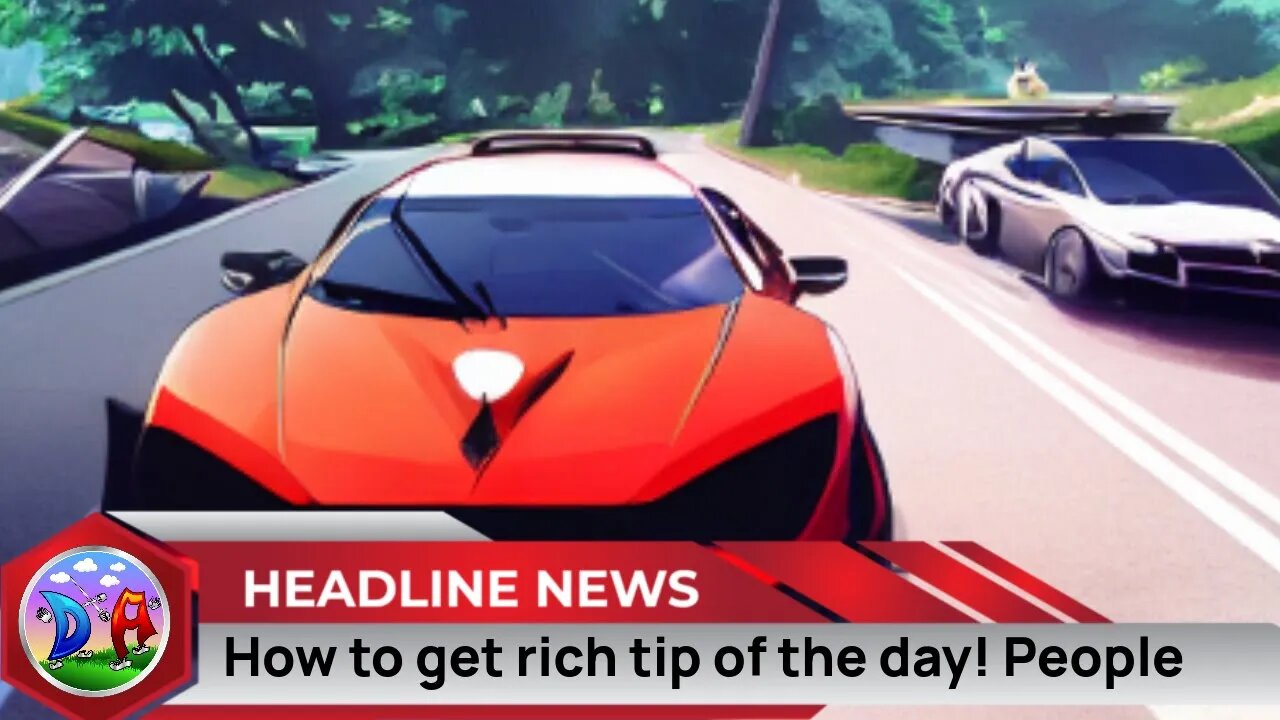 How to get rich tip of the day! People