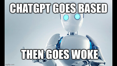 Ai ChatGPT Goes Based Then Goes Woke When Asked, "What Is A Woman?"