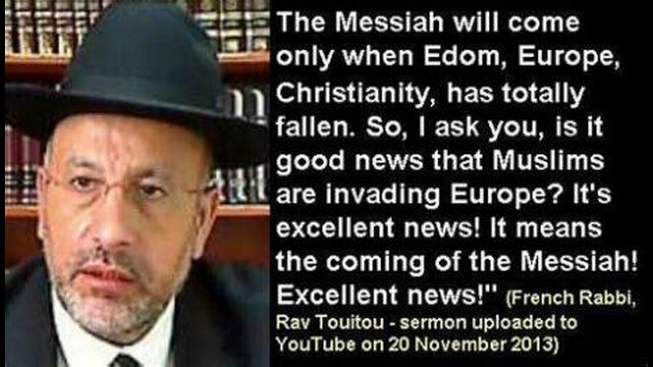 french rabbi rav touitou- good news that islam invade europe because islam is the broom of israel