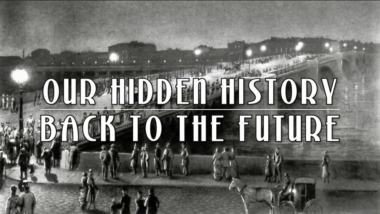 OUR HIDDEN HISTORY - BACK TO THE FUTURE