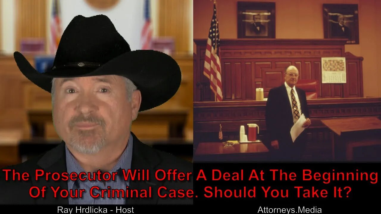 The Prosecutor Will Offer A Deal At The Beginning Of Your Criminal Case. Should You Take It?