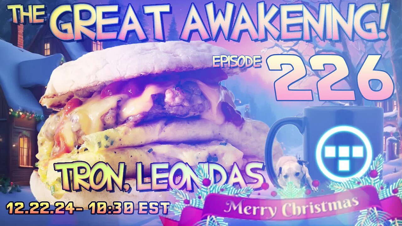 🚨12.22.24 - 10:30 EST | The Great Awakening Show! - 226 - Tron & Leonidas🚨