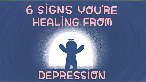 6 Signs You're Healing From Depression