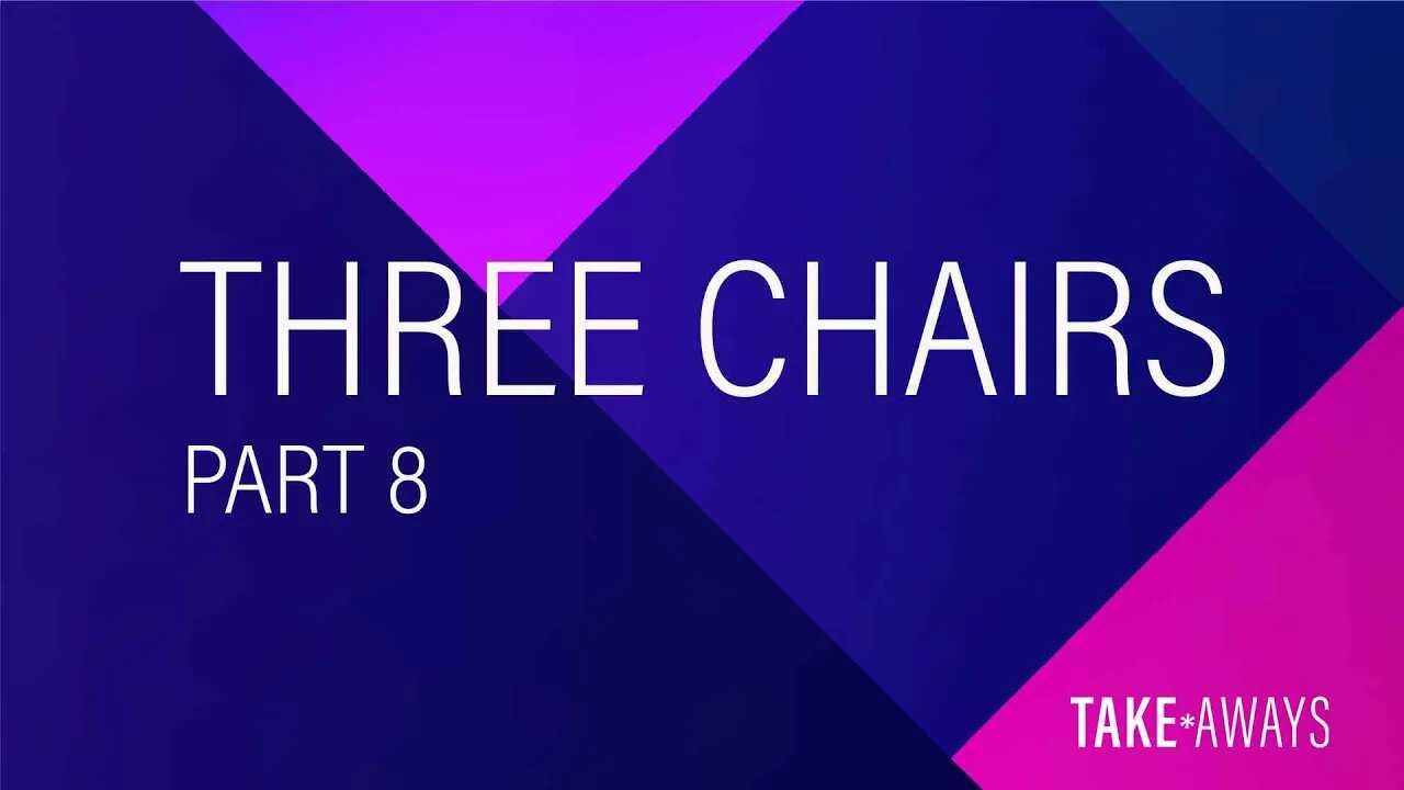 Take Aways | Three Chairs - Three Types of Relationships with God | Which Chair Do You Sit In?