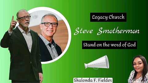 Legacy Church Steve Smothermon: Stand on the word of God 📖