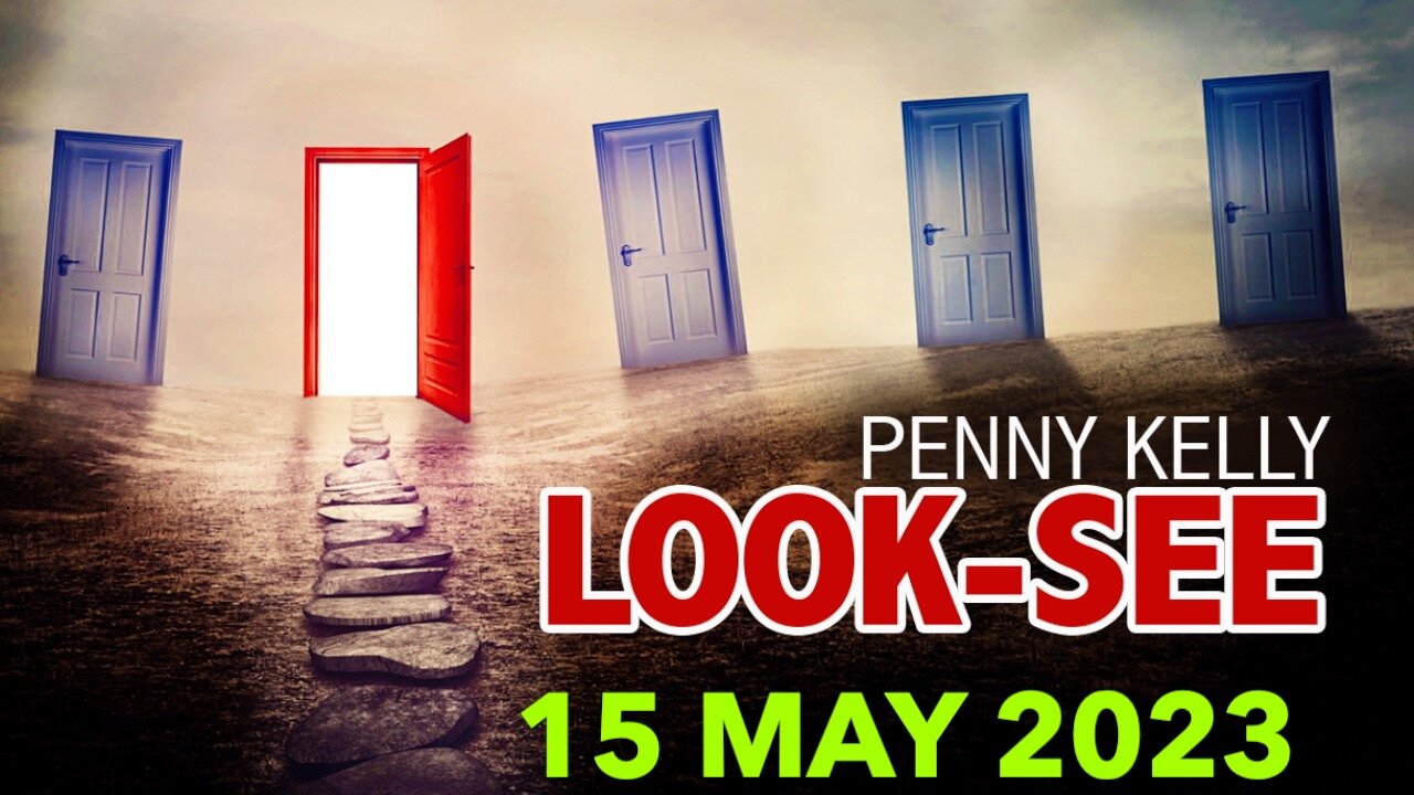 [15 MAY 2023] 🌎 LOOK-SEE by Penny Kelly