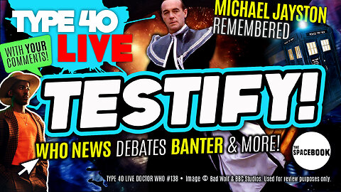 DOCTOR WHO - Type 40 LIVE TESTIFY! - Michael Jayston | Minisodes! | Ncuti Gatwa & MORE! **NEW!!**