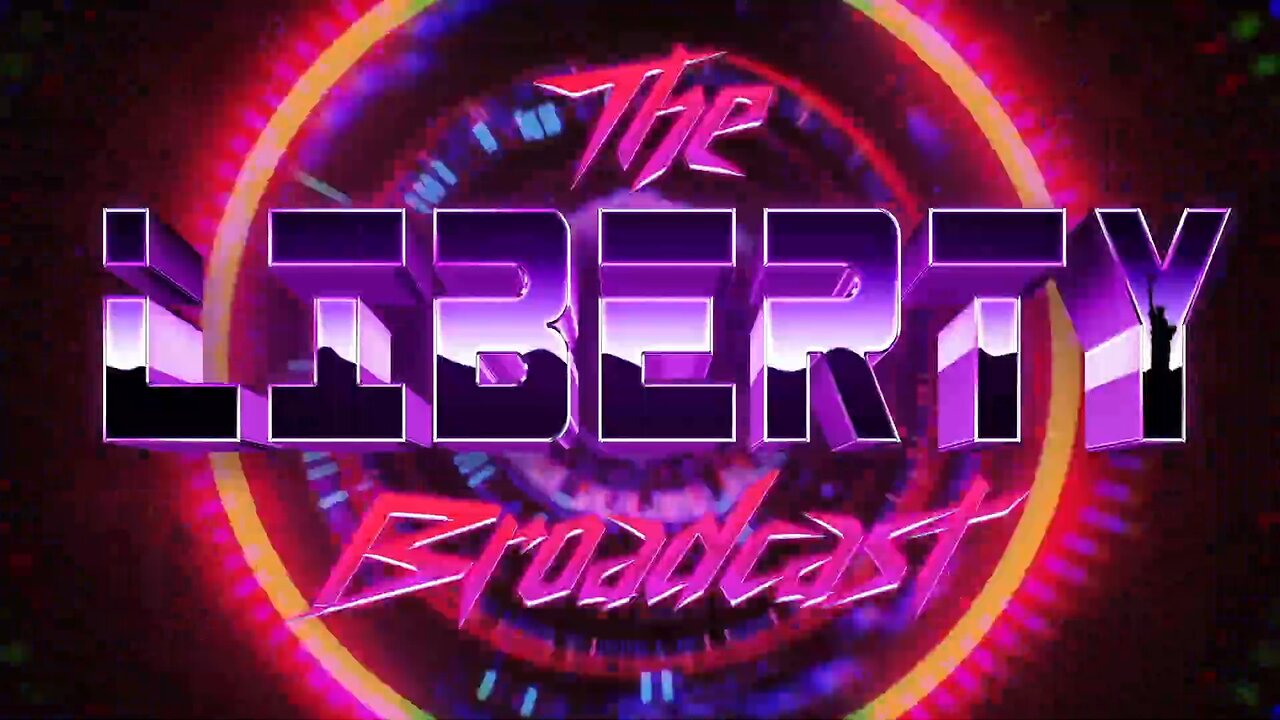 The Liberty Broadcast: Episode #97 Full Show