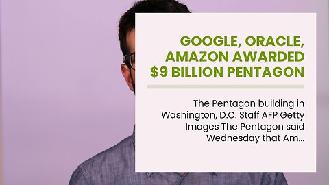 Google, Oracle, Amazon awarded $9 billion Pentagon contract…